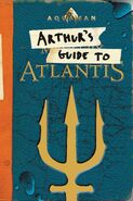 Aquaman: Arthur's Guide to Atlantis