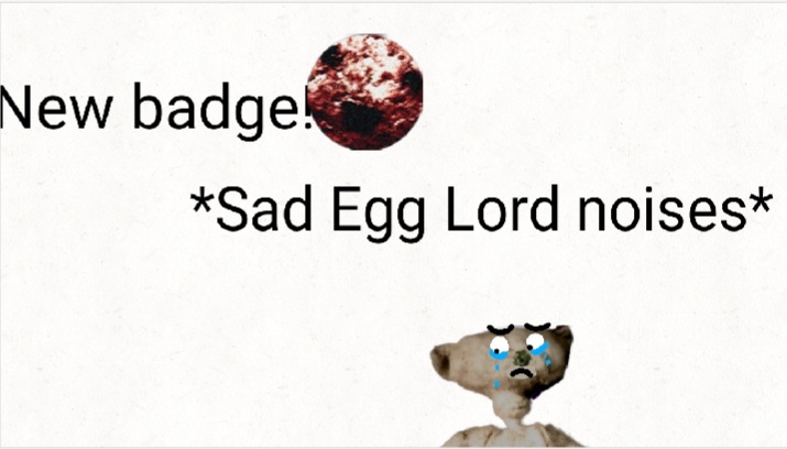 Sad Egg Lord Noises Fandom - sad roblox noises