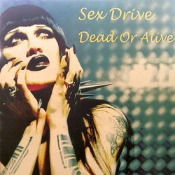 Sex Drive | Dead or Alive (band) Wiki | Fandom
