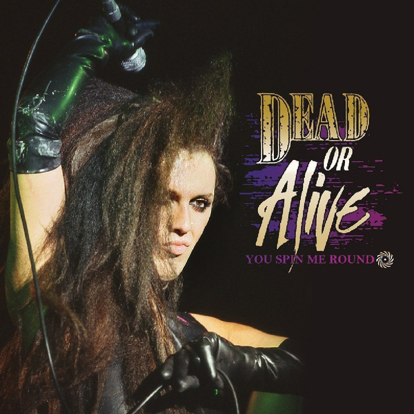 Dead or Alive – You Spin Me Round (Like a Record) Lyrics