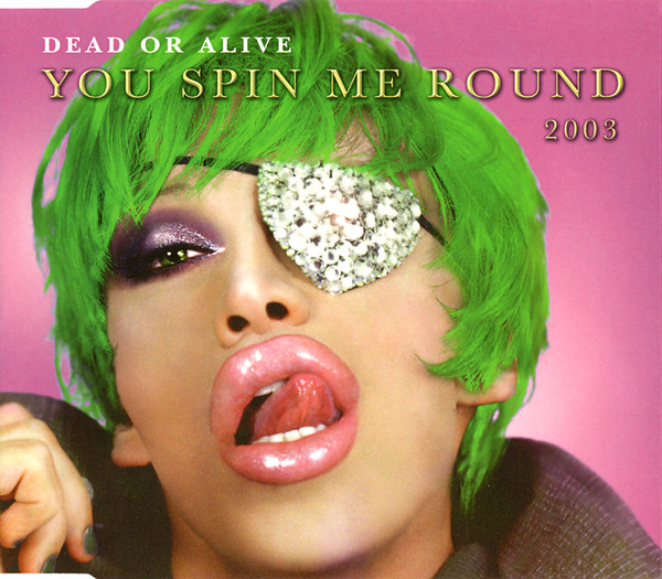 You Spin Me Round (Like a Record), Dead or Alive (band) Wiki