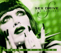 デッド・オア・アライヴ　Sex Drive (The Remixes)　限定CD Sex Drive | Dead or Alive (band) Wiki | Fandom