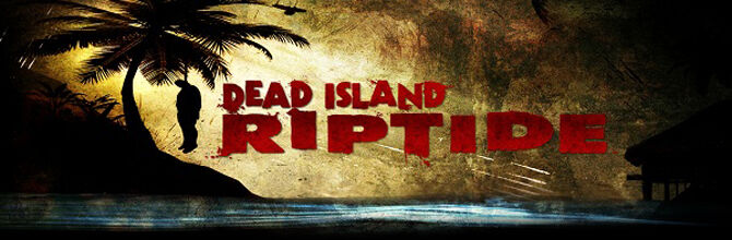 Dead Island Riptide Walkthrough, Guide, Gameplay, Map, and Wiki - News