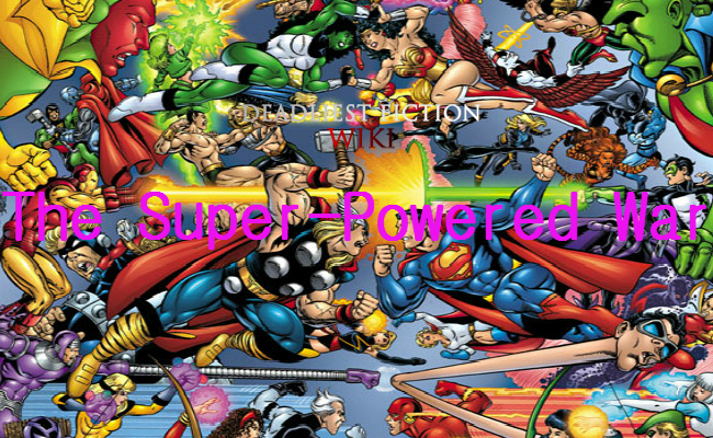 User blog:Redkite/The Super-Powered War! Part 3 - The Battle, Deadliest  Fiction Wiki