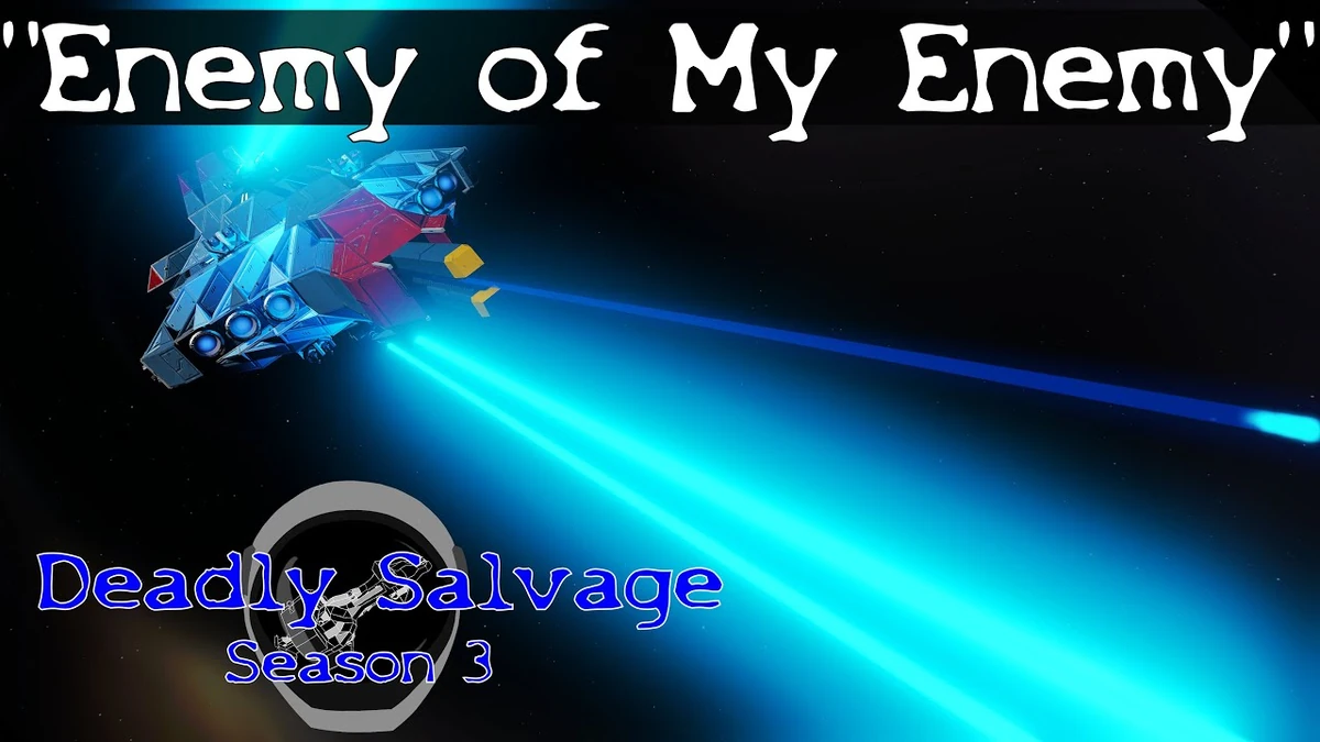 Enemy Of My Enemy Deadly Salvage Wiki Fandom