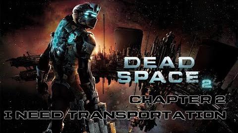 Dead Space 2 - Chapter 2 I Need Transportation