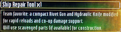 Team Favorite: a compact Rivet Gun and Hydraulic Knife modified for rapid reloads and co-op damage support. Will use scavenged parts (if available) for construction.