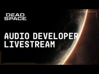 Dead Space - The Sound of Fear Reimagined - Audio Developer Livestream