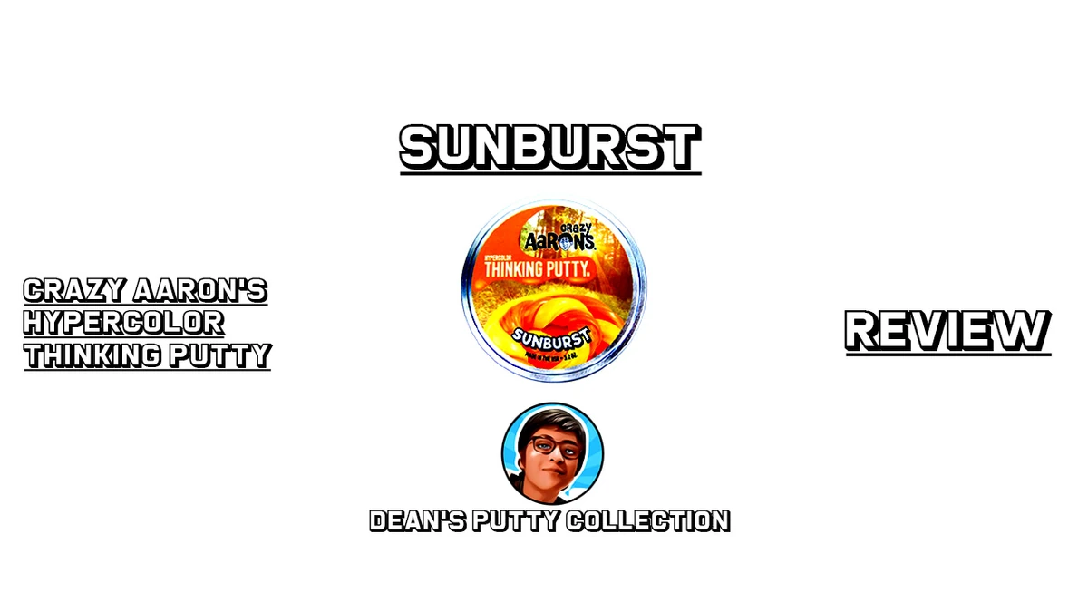 Review: Crazy Aaron's Thinking Putty "Sunburst" with Hypercolor | Dean ...
