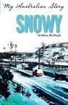 Snowy My Australian Story reprint 9781741699050 (June 2013)[2]