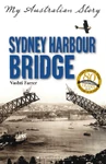 Sydney Harbour Bridge My Australian Story eBook B00JVCF7PG (February 2012)[3]