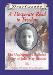 A Desperate Road to Freedom Dear Canada eBook B07TDCWQ2J (September 2012)[4]