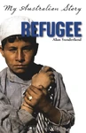 Refugee My Australian Story reprint 9781741696165 (May 2010)[2]