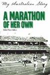 A Marathon of Her Own My Australian Story reprint 9781741699043 (May 2013)[2]