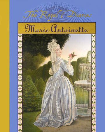 Marie Antoinette Princess Of Versailles Dear America Wiki Fandom