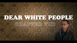 DearWhitePeople ChapterVIII