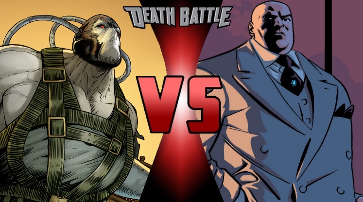 Bane vs. Kingpin.