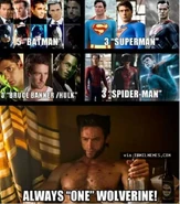Unlike most heroes, there's only one Wolverine. Take that, Superman!