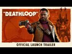 DEATHLOOP - Official Launch Trailer- Countdown to Freedom