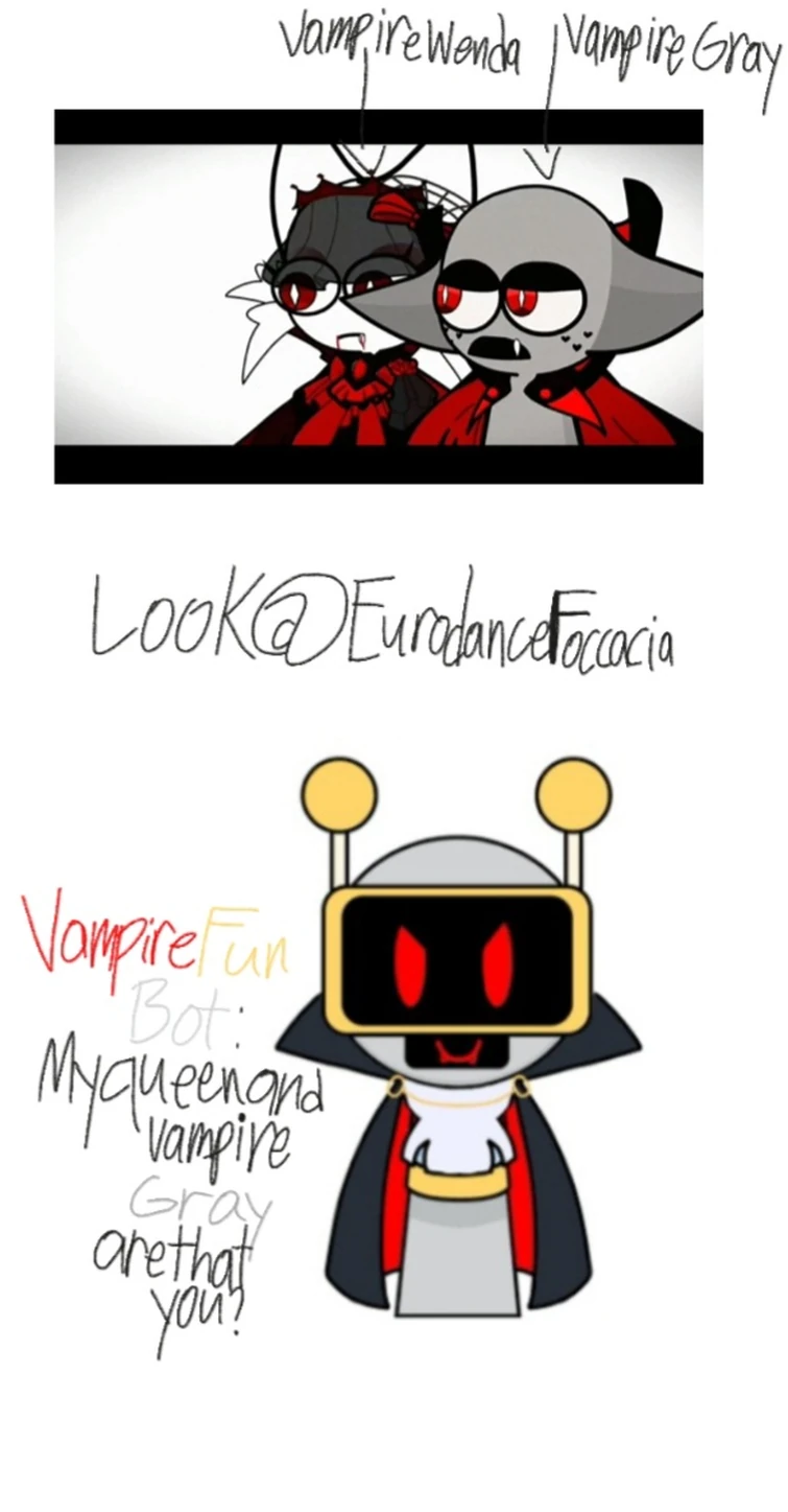 Vampire Fun Bot Meets Vampire Gray and Vampire Wenda? | Fandom