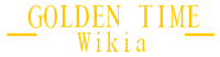 Golden Time Wikia