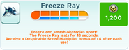 In previous versions, at high levels of upgrade, the Freeze Ray would give bonuses to the Despicable Multiplier.