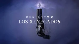 Destiny 2 Los Renegados