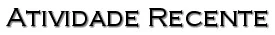 Atividade Recente