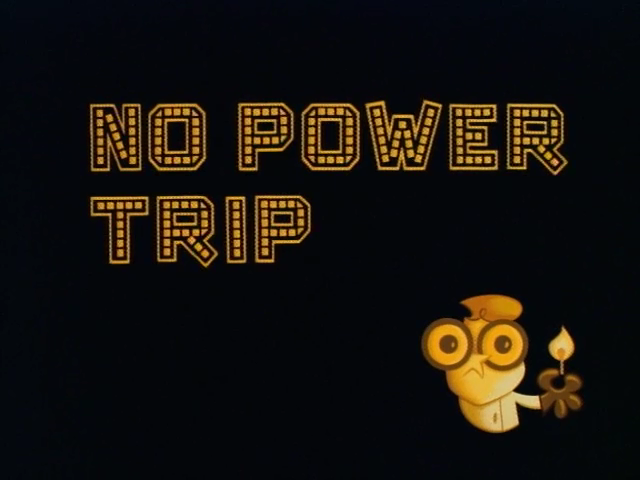 No Power Trip, Dexter's Laboratory Wiki