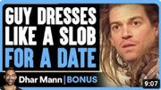 Guy DRESSES Like A SLOB For A DATE