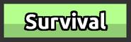 Survival.png (3 KB) The Survival button