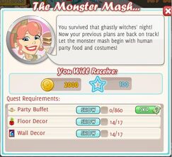 The Monster Mash.. ~ Reward 2,000 coins, 100 xp Cook 0/860 Party Buffet Purchase 0/17 Floor Decor Purchase 0/17 Wall Decor