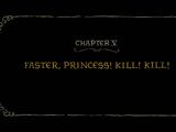 Faster, Princess! Kill! Kill!