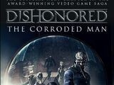 Dishonored: The Corroded Man