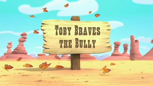 Toby Braves the Bully