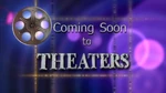 Coming Soon to Theaters