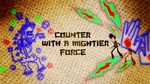 "...counter with a mightier force."