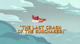 The Last Crash of the Sunchaser! title card