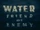 Water, Friend or Enemy