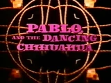 Pablo and the Dancing Chihuahua