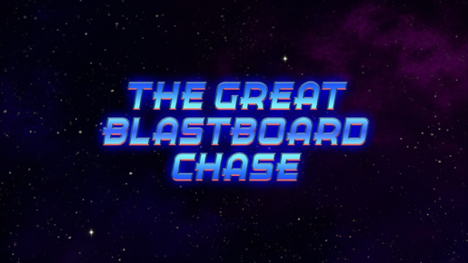 The-Great-Blastboard-Chase