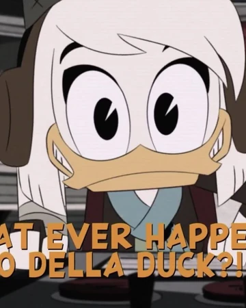 What Ever Happened To Della Duck Disney Wiki Fandom Well, it's called bizzarre adventure, and i am not really sure about the version of it.