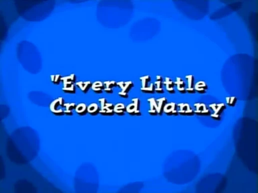 Every Little Crooked Nanny