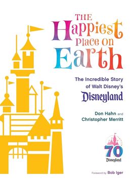 The Happiest Place on Earth: The Incredible Story of Walt