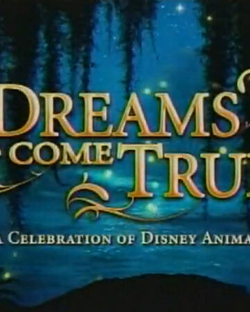 Dreams Come True A Celebration Of Disney Animation Disney Wiki Fandom Dreams Come True A Celebration Of Disney Animation Disney Wiki Fandom