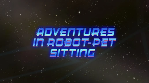 Adventures-in-Robo-Pet-Sitting