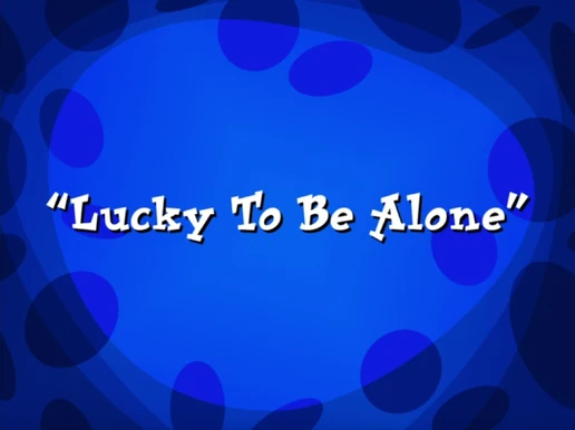 Lucky to be Alone