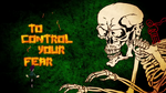 "Para controlar tu miedo..."