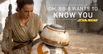Star Wars The Force Awakens - OH BB-8 WANTS TO KNOW YOU