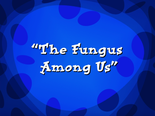 FungusAmongUs101